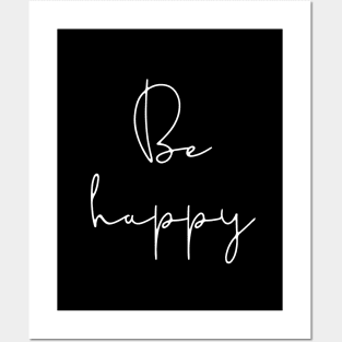 Be Happy Posters and Art